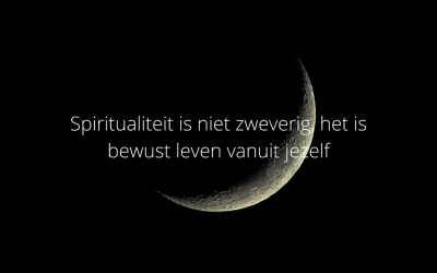 Spiritualiteit is niet zweverig, het is bewust leven!